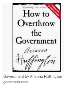 HowToOverthrowTheGovernmentAriannaHuffingtonGoodreadsManufacturedHomeProNews