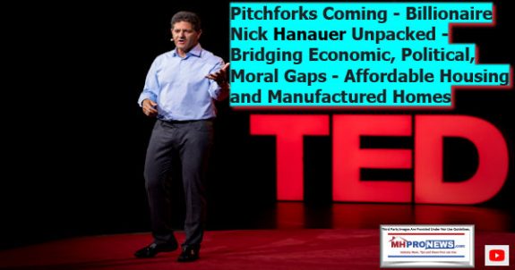 PitchforksComingBillionaireNickHanauerUnpackedBridgingEconomicPoliticalMoralGapsAffordableHousingManufacturedHomesMHProNews