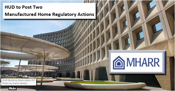 HUDtoPostTwoManufacturedHomeRegulatoryActionsManufacturedHousingAssocRegulatoryReform