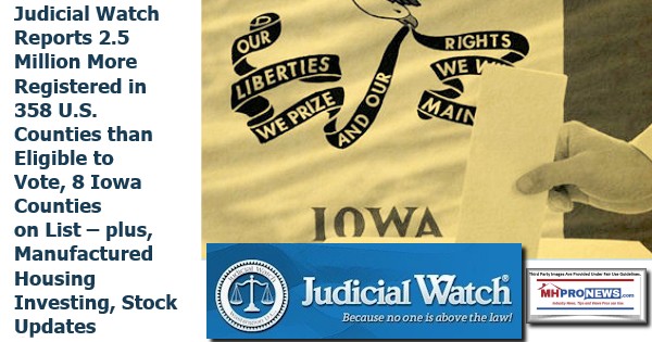 JudicialWatchReports2.5MillionMoreRegistered358USCountiesThanEligibleVote8IowaCZountiesListedManufacturedHousingInvestingStockUpdatesMHProNews