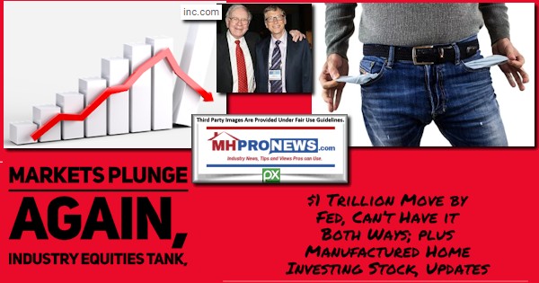 MarketsPlungeAgainManufacturedHomeEquitiesTank$1TrillionFedMoveCantHaveItbothWaysPlusManufacturedHomeInvestingStockUpdatesMHProNews