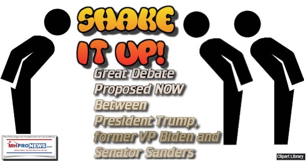 ShakeitUp!GreatDebateProposedNowBetweenPresidentTrumpformerVPBidenSenatorSandersManufacturedHomeProNews