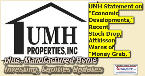 UMHProperitiesLogoStatementEconomicDevelopmentsRecentStockDropAttkissonWarnsMoneyGrabManufacturedHomeInvestingEquitiesUpdatesMHProNews