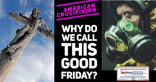 AmericanCrucifixionWhyDoWeCallThisFridayGoodManufacturedHomeProNews