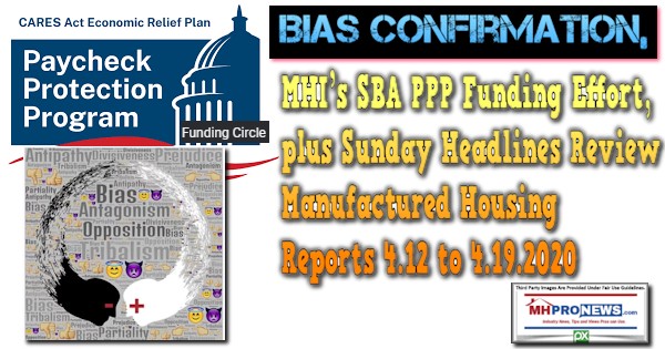 BiasConfirmationMHI-PaycheckProtectionProgramEffortsSundayManufacturedHousingHeadlineReportsReview4.12to4.19.2020MHProNews