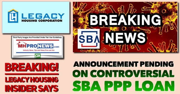 Breaking!LegacyHousingInsiderSaysAnnouncementPendingOnControversialSBA-PPP-LoanMHProNews