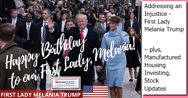 HappyBirthdayFirstLadyMelaniaTrump4262020ManufacturedHousingInvestingStockUpdatesMHProNews