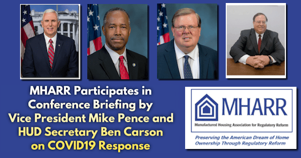 MHARRParticipatesConferenceBriefingByVicePresidentMikePenceHUDSecretaryBenCarsonBrianMontgomeryPhotosMarkWeissPhotoMHARRlogoCOVID19responseManufacturedHousingAssocRegulatoryReform