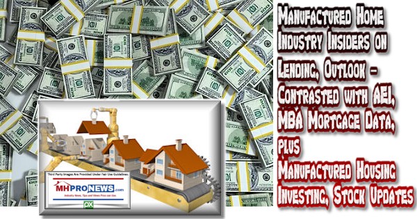 ManufacturedHomeIndustryInsidersLendingOutlookContrastedwithAEI-MBA-MortgageDataManufacturedHousingInvestingStockUpdatesMHProNews