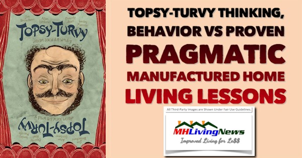 TopsyTurvyThinkingBehaviorVsProvenPragmaticManufacturedHomeLivingLessonsMHLivingNews