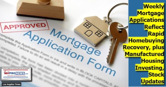 WeeklyMortgageApplicationsReflectRapidHomebuyingRecoveryPlusManufacturedHousingInvestingStockUpdates