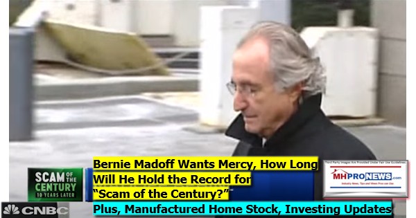 BernieMadoffWantsMercyHowLongWillHeHoldRecordScamOfCenturyPlusManufacturedHomeStockInvestingUpdatesMHProNews