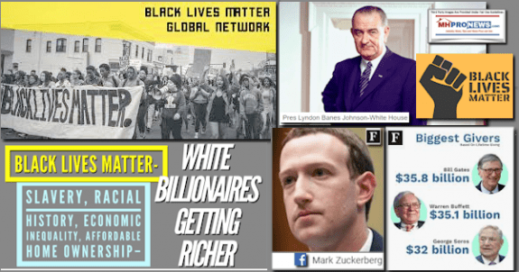 BlackLivesMatterSlaveryRacialHistoryEconomicInequalityAffordableHomeOwnershipWhiteBillionairesGatesBuffettSorosZuckerbergPhotosPresLBJPicGettingRicherLogoMHProNewsLogo