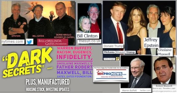 DarkSecrets–WarrenBuffettRacismEugenicsInfidelityGhislaineMaxwellFatherRobertMaxwellBillGatesGatesFoundationLOGOPlusManufacturedHousingStockInvestingUpdatesMHProNewsLogo