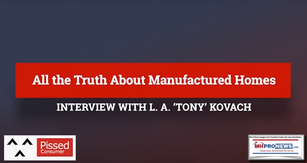 AllTheTruthAboutManufacturedHomesInterviewWithLATonyKovachPissedConsumerLogoMHProNewsLogo