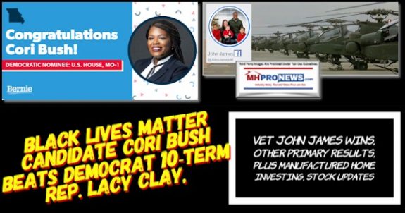 BlackLivesMatterCandidateCoriBushBeatsDemocrat10TermRepLacyClayVetJohnJamesWinsOtherPrimaryResultsPlusManufacturedHomeInvestingStockUpdatesMHProNewsLogo