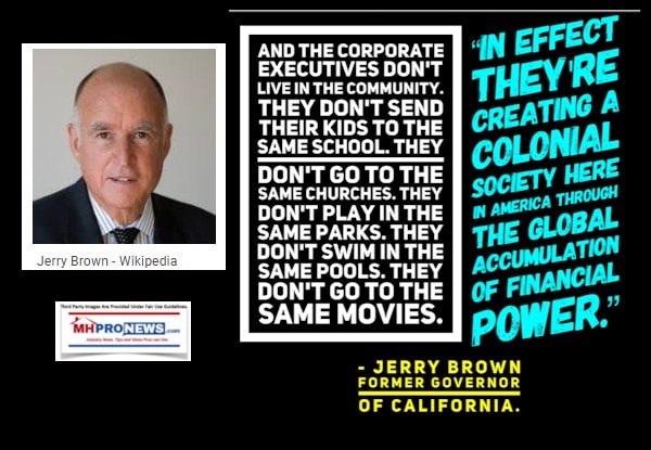 CorporateExecutivesDontLiveInCommunityDontSendKidsSameSchoolInEffectTheyCreatingColonialSocietyInAmericaThroughGlobalAccumulationFinancialPowerQuoteGovJerryBrownPhotoMHProNews