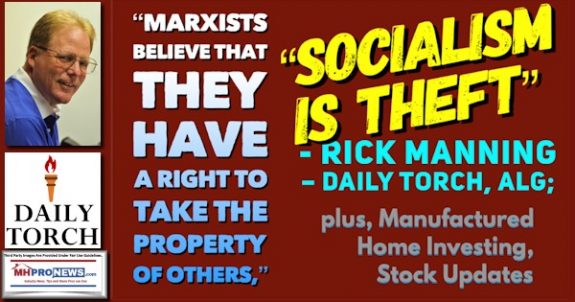 MarxistsBelieveTheyHaveRightTakePropertyFromOthersSocialismIsTheft-RickManningPhotoDailyTorchLogoALGPresPlusManufacturedHomeInvestingStockUpdatesMHProNews