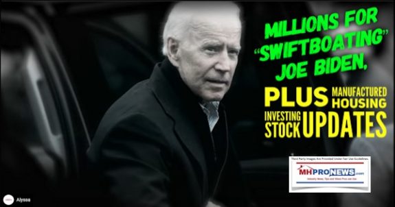 MillionsForSwiftboatingJoeBidenPlusManufacturedHousingInvestingStockUpdatesMHProNews