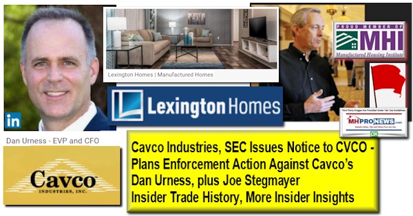 CavcoIndustriesLogoSECIssuesNoticeCVCO.EnforcementActionLexingtonHomesLogoDanUrnessCFOPhotoJoeStegmayerPhotoInsiderTradesHistoryInsiderInsightsMHProNewsLogo