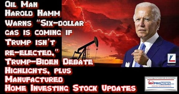 OilManHaroldHammWarnsSix-DollarGasComingIfTrumpIsntRe-electedTrumpBidenDebateHighlightsPlusManufacturedHomeInvestingStockUpdatesMHProNews