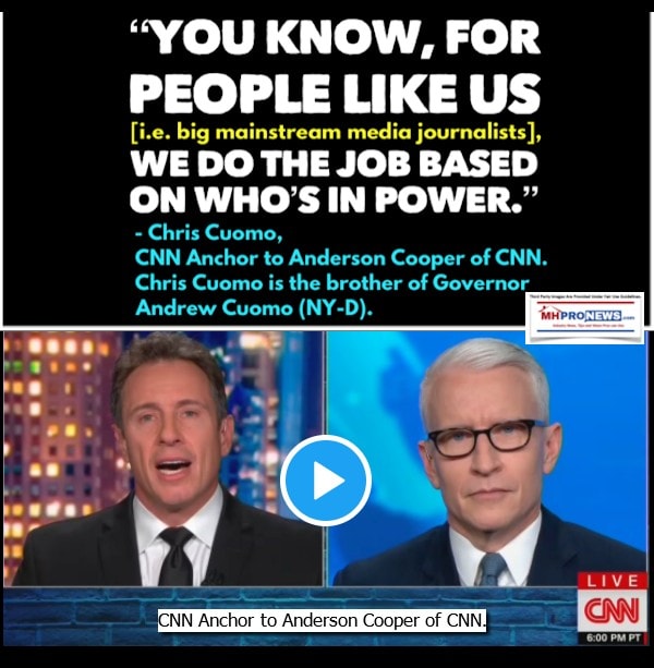 ChrisCuomoPhotoQuote“YouKnowForPeopleLikeUs[i.e.BigMainstreamMediaJournalists]WeDoTheJobBasedOnWho’sInPowerQuotableQuotetoAndersonCooperCNNLogoMHProNews