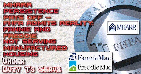 MHARRlogoPERSISTENCEPAYSOFFFHFAlogoADMITSREALITYFANNIEFREDDIELogosNotSERVINGManufacturedHousingUNDERDutyToServeManufacturedHousingAssocRegulatoryReformLogo