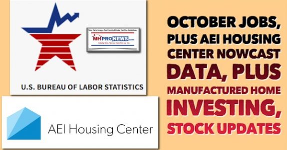 OctoberJobsPlusAEIHousingCenterNowcastDataPlusManufacturedHomeInvestingStockUpdatesMHProNews