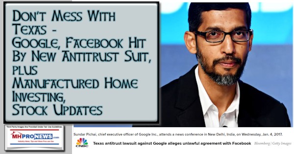 DontMessWithTexasGoogleFacebookHitByNewAntitrustSuitPlusManufacturedHomeInvestingStockUpdatesMHProNews