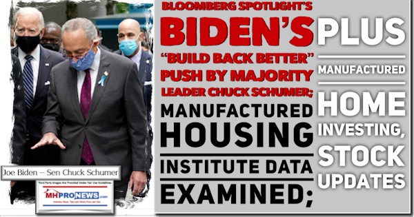 BloombergSpotlightBuildBackBetterPushMajorityLeaderChuckSchumerBidenManufacturedHousingInstituteDataExaminedPlusManufacturedHomeInvestingStockUpdatesMHProNews