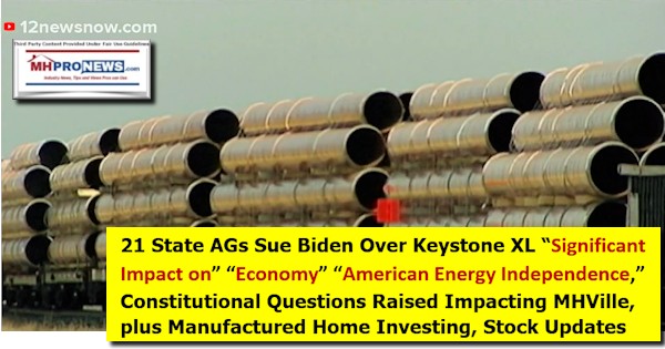 21StateAGsSueBidenAdminKeystoneXLSignificantImpactEconomyAmericanEnergyIndependenceConstitutionalIssuesRaisedImpactMHVillePlusManufacturedHomeInvestingStockUpdatesMHProNews