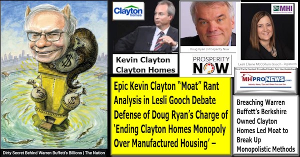 DirtySecretBuffettNationClaytonHomesMoatKevinClaytonMoatPicClaytonHomesLogoDougRyanProsperityNowLOGOLesliGoochPicManufacturedHousingInstituteLOGOEndClaytonMonopolyDebateMHProNews