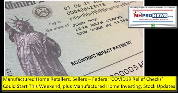 ManufacturedHomeRetailersSellersFederalCOVID19ReliefChecksCouldStartThisWeekendPlusManufacturedHomeInvestingStocUpdatesMHProNews