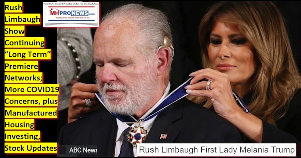 RushLimbaughShowPICMelaniaTrumpFreedomAwardContinuingLongTermPremiereNetworksSaysMoreCOVID19ConcernsPlusManufacturedHousingInvestingStockUpdatesMHProNews