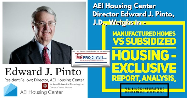 EdwardJPintoPhotoAEIHousingCenterLogoAEIHousingCenterDirectorEdPintoManufacturedHomesVsSubsidizedHousingExclusiveAnalysisPlus4.16.2021ManufacturedHousingStocksRecapMHProNewsLogo