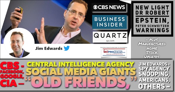 JimEdwardsPicCBSBusinessInsiderQZlogosFacebookGoogleCIA-CentralIntelligenceAgencyBigTechOldFriendsDrRobertEpsteinPeterSchweitzerCreepyLineMHProNews