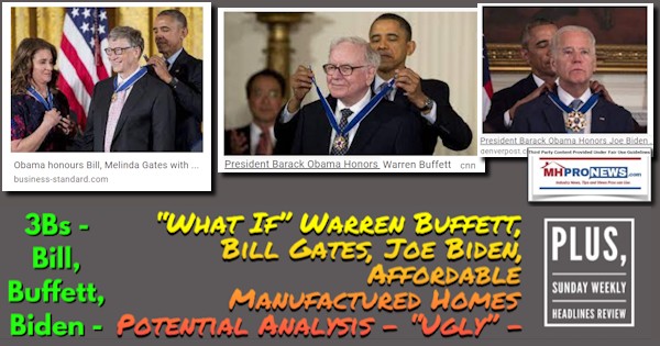 3BsBillBuffettBidenWhatIfWarrenBuffettBillGatesJoeBidenPresObamaPicsAffordableManufacturedHomesPotentialAnalysisUglyPlusSundayWeeklyHeadlinesReviewMHProNews