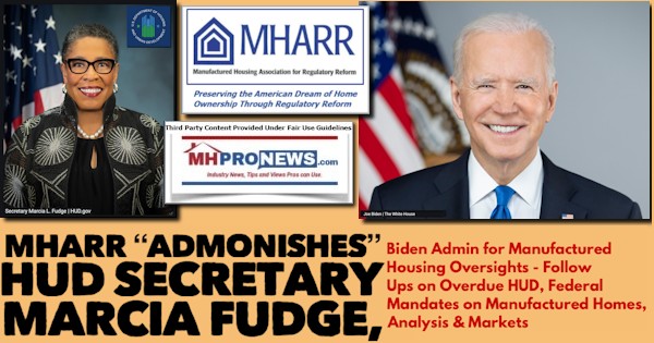 ManuHousingAssocRegReformMHARRlogoAdmonishHUDSecMarciaFudgeJoeBidenPhotosLogoAdminForManufacturedHousingOversightsFollowUpsOverdueHUDFederalMandatesManufacturedHomesAnalysisMarkets