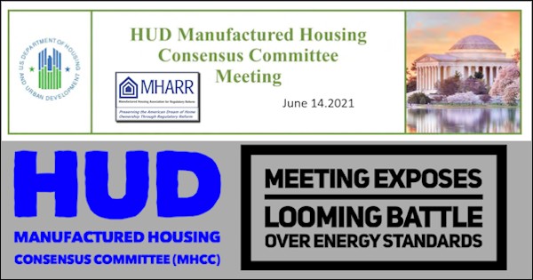 HUDManufacturedHousingConsensusCommitteeLogoMHARRlogoHUDJune142021MeetingExposesLoomingBattleOverManufacturedHomeEnergyStandards