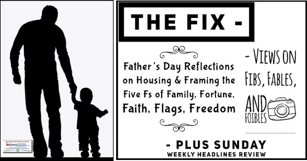 TheFixFathersDayReflectionsHousingFraming5FsFamilyFortuneFaithFlagsFreedomFibsFablesFoiblesSundayWeeklyHeadlinesReviewMHProNews