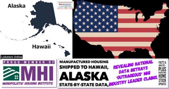 ManufacturedHousingShippedHawaiiAlaskaStatebyStateDataRevealingNationalDataBetraysOutrageousManuHousingInstMHIlogoIndustryLeaderClaimsFactsAnalysisPlusManufacturedHomeStocksUpdate