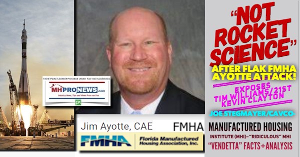 “Not Rocket Science” After Flak FMHA Ayotte Attack! Exposes Tim Williams/21st Kevin Clayton Joe Stegmayer/Cavco-Manufactured Housing Institute (MHI)–“Ridiculous” MHI“Vendetta” Facts+Analysis