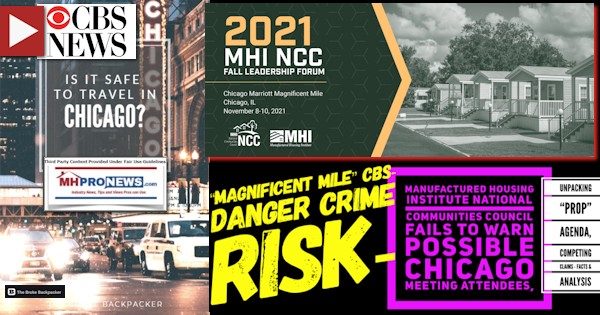 “Magnificent Mile” CBS-Danger Crime Risk-Manufactured Housing Institute National Communities Council Fails Warning to Possible Chicago Meeting Attendees, Unpacking “Prop” Agenda, Competing Claims