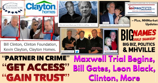 BillClintonClintonFoundtnKevinClaytonClaytonHomesPicLogosPartnerInCrimeGet AccessGainTrustvScapegoatingGMaxwellTrialBeginsBillGatesLeonBlackShakeupBizPoliticsMHVilleMHProNews