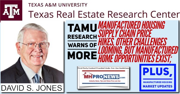 DavidSJonesPicTexasRECenterResearchCenterLogoWarnsMoreManufacturedHousingSupplyChainPriceHikesChallengesLoomManufacturedHomeOpportunitiesPlusManufacturedHousingStockUpdatesMHProNews