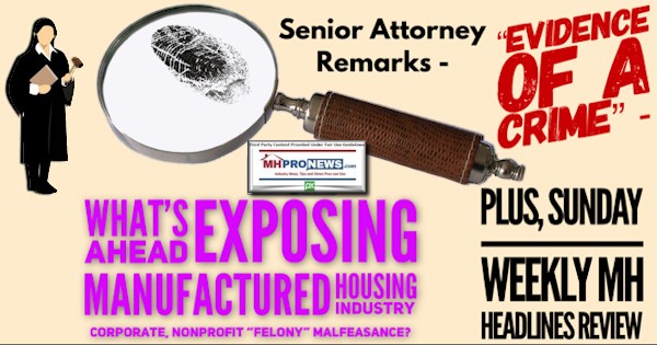 SeniorAttorneyRemarksEvidenceofCrimeWhatAheadExposingManufacturedHousingIndustryCorporateNonprofitMalfeeasanceQPlusSundayWeeklyMHHeadlinesReviewMHProNews