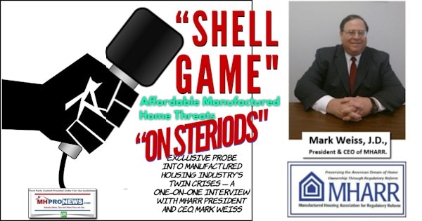 ShellGameAffordableManufacturedHomeThreatsOnSteroidsManufacturedHousingIndustriesTwinCrisesOneOnOneInterviewMarkWeissPresCEOManuHousingAssocRegReformMHARRlogoPicMastMHProNews