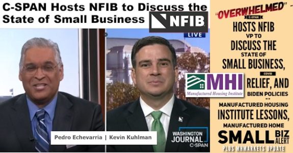 CSPAN-PedroEchevarriaNFIBvpKevinKuhlmanPicLogosOverwhelmedCSPAN-NFIBDiscussStateSmallBusinessCOVIDreliefBidenPoliciesManHousingInstLessonsManufacturedHomeSmallBizAlertPlusMHMarkets