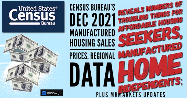 UsCensusBureauDec2021ManufacturedHousingSalesPricesRegionalDataTroublingTrendsAffordableHousingSeekersManufacturedHomeIndependentsPlusMHMarketsUpdatesMHProNews