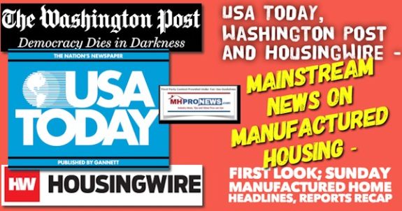 USATodayWashingtonPostHousingWireMainstreamNewsManufactured HousingFirstLookSundayManufacturedHomeHeadlinesReportsRecapMHProNews